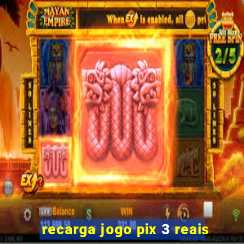 recarga jogo pix 3 reais